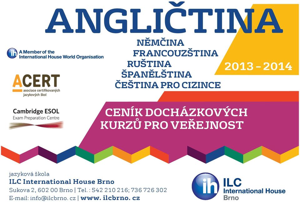 škola ILC International House Brno Sukova 2, 602 00 Brno Tel.