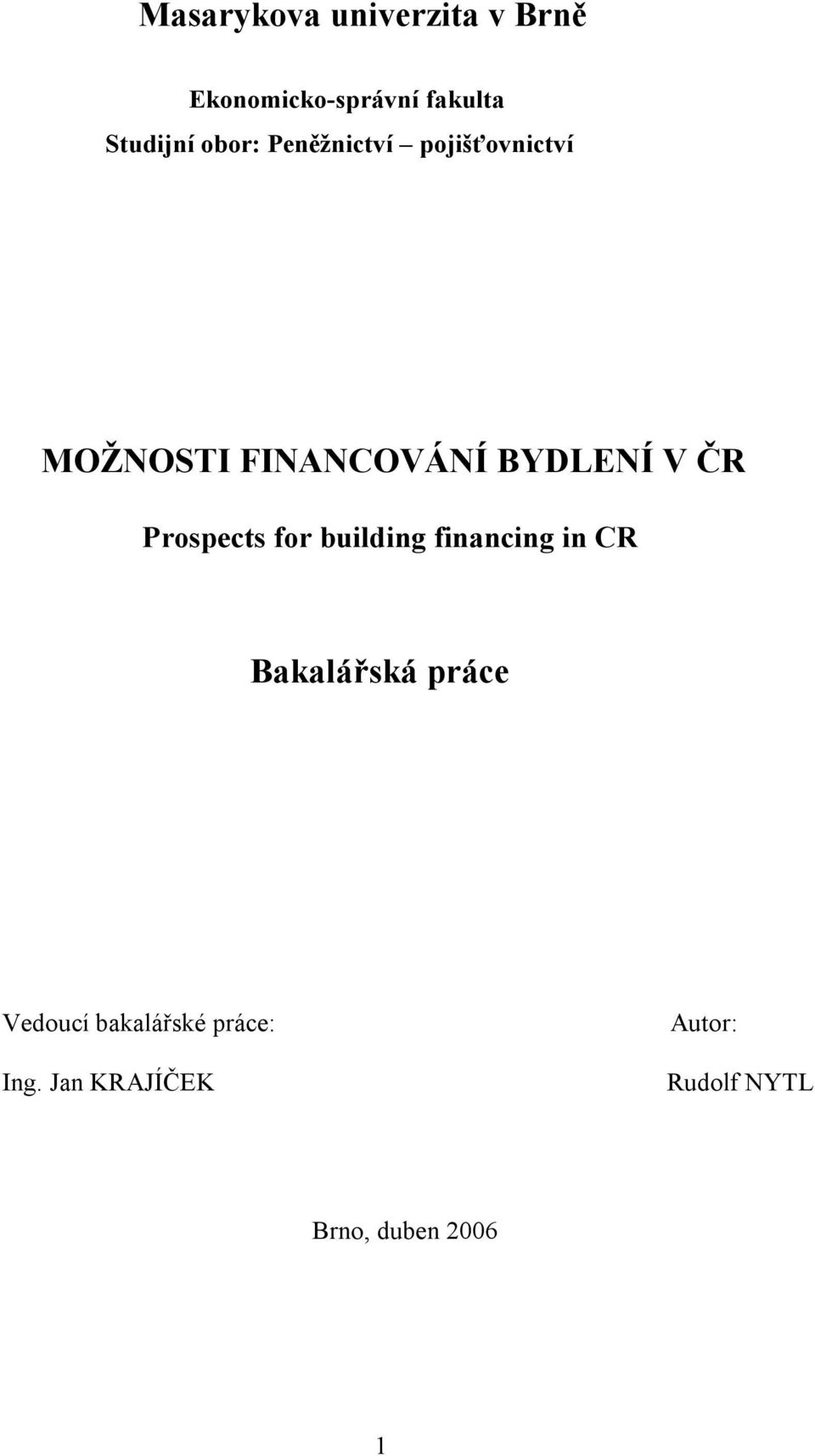 Prospects for building financing in CR Bakalářská práce Vedoucí