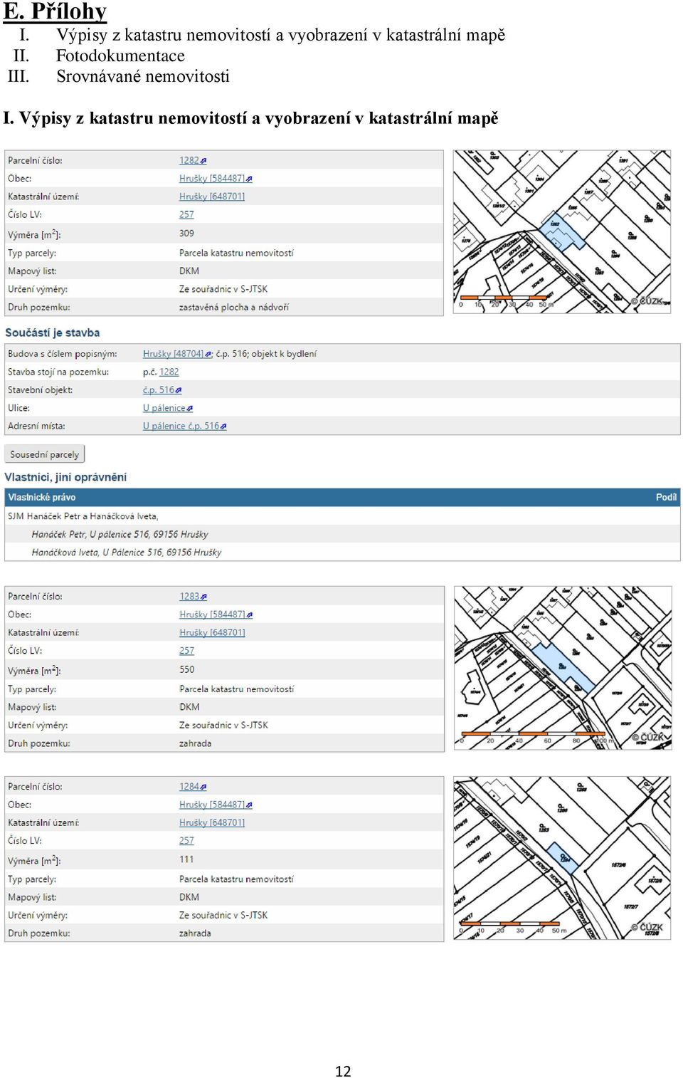 katastrální mapě II. Fotodokumentace III.