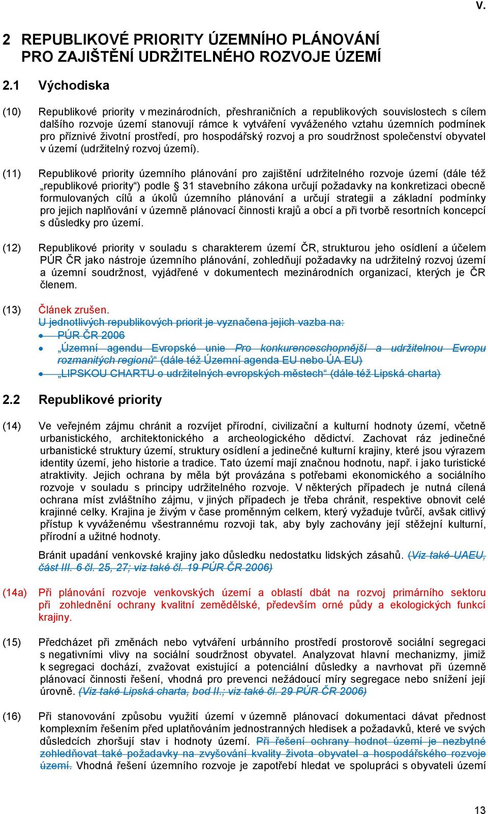 příznivé životní prostředí, pro hospodářský rozvoj a pro soudržnost společenství obyvatel v území (udržitelný rozvoj území).