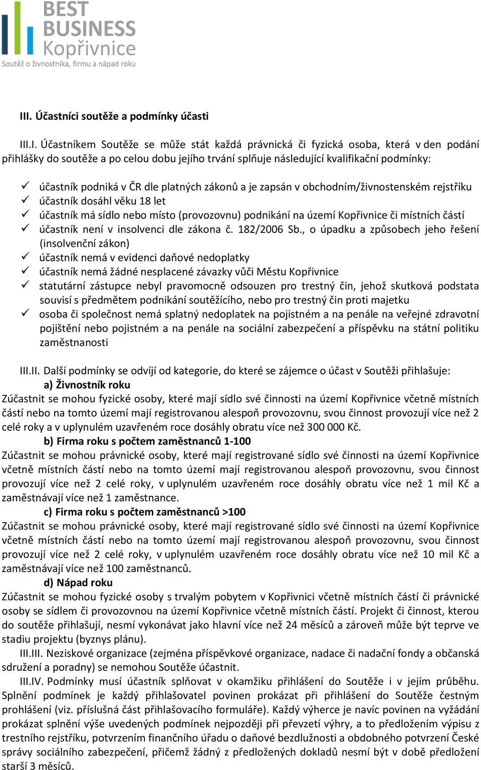 podnikání na území Kopřivnice či místních částí účastník není v insolvenci dle zákona č. 182/2006 Sb.