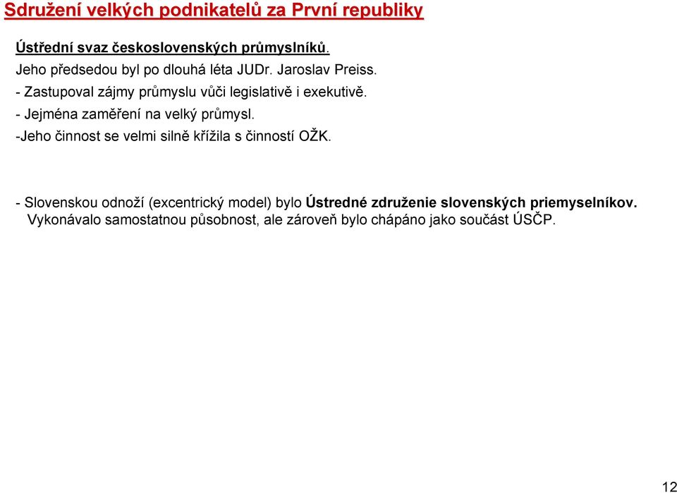 - Jejména zaměření na velký průmysl. -Jeho činnost se velmi silně křížila s činností OŽK.