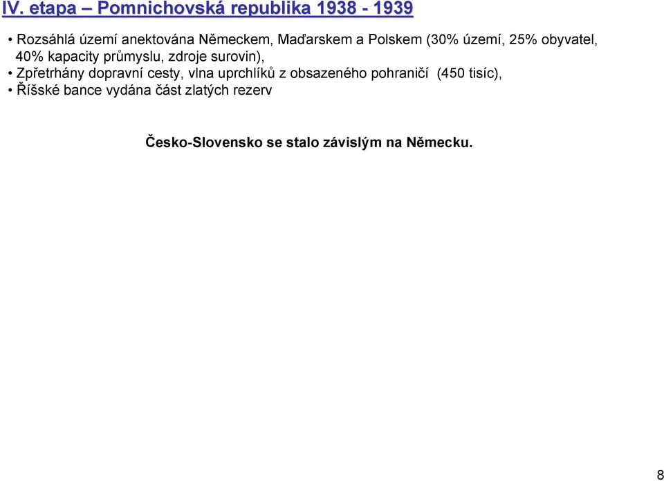 surovin), Zpřetrhány dopravní cesty, vlna uprchlíků z obsazeného pohraničí (450