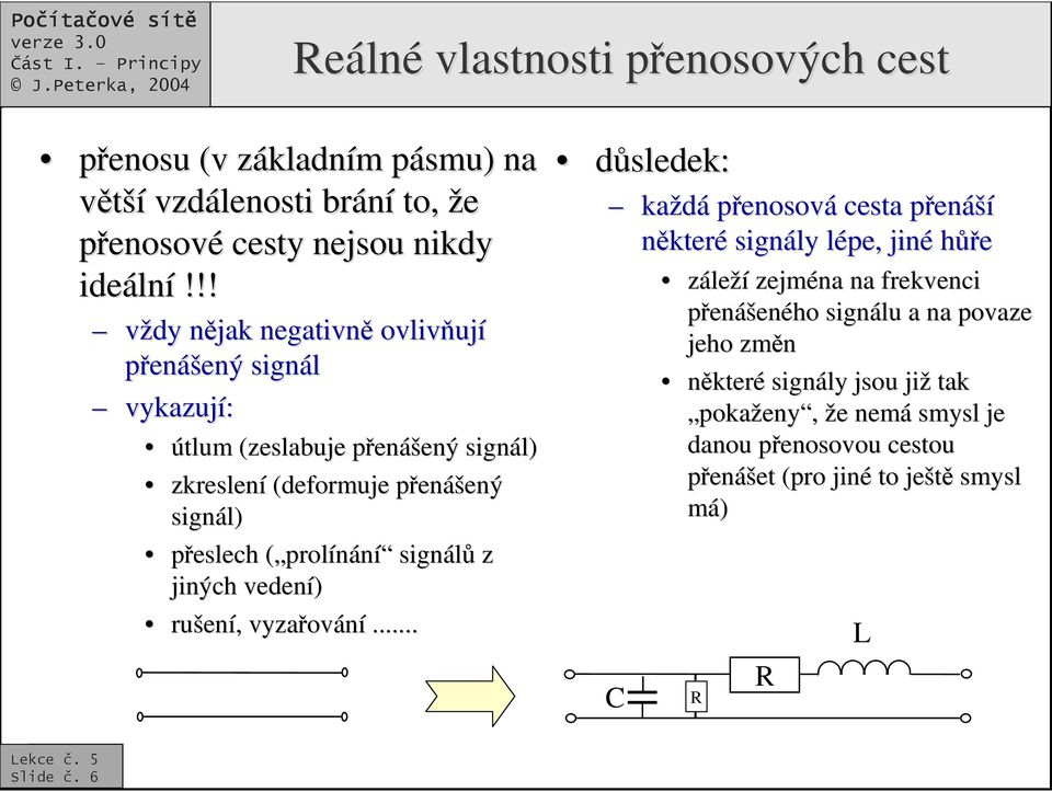 signál z jiných vedení) rušen ení,, vyzaov ování.