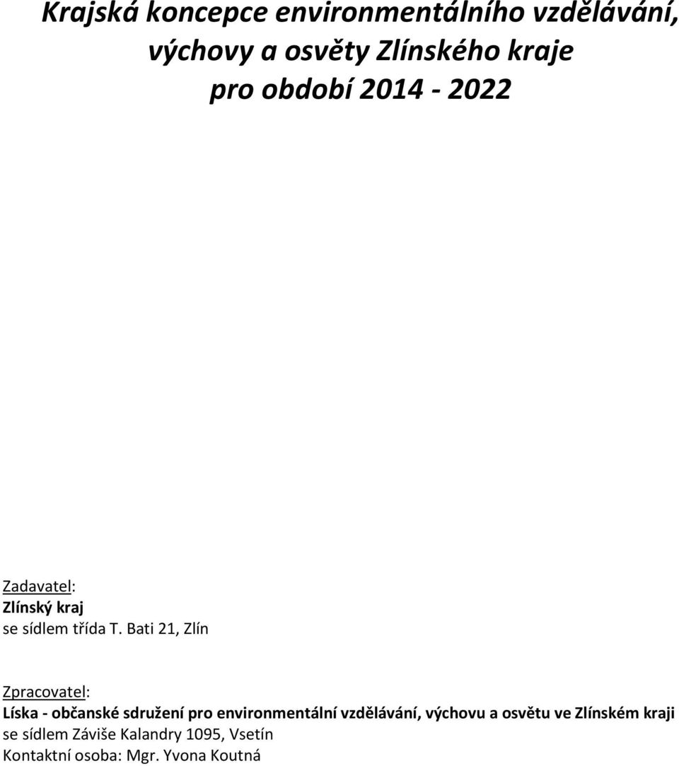 Bati 21, Zlín Zpracovatel: Líska - občanské sdružení pro environmentální vzdělávání,