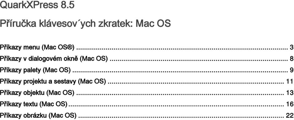 .. 3 Příkazy v dialogovém okně (Mac OS)... 8 Příkazy palety (Mac OS).