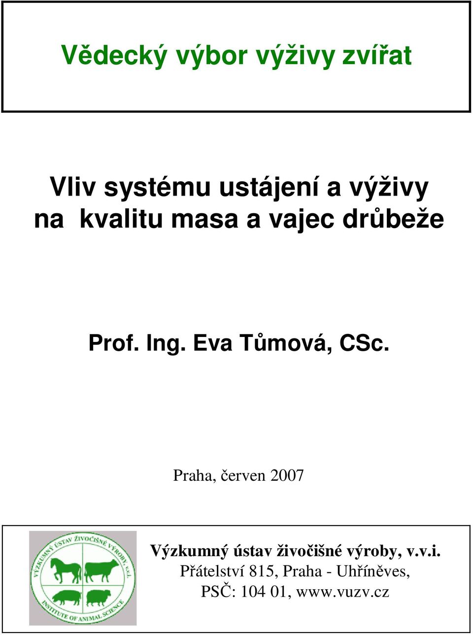 Praha, červen 2007 Výzkumný ústav živ