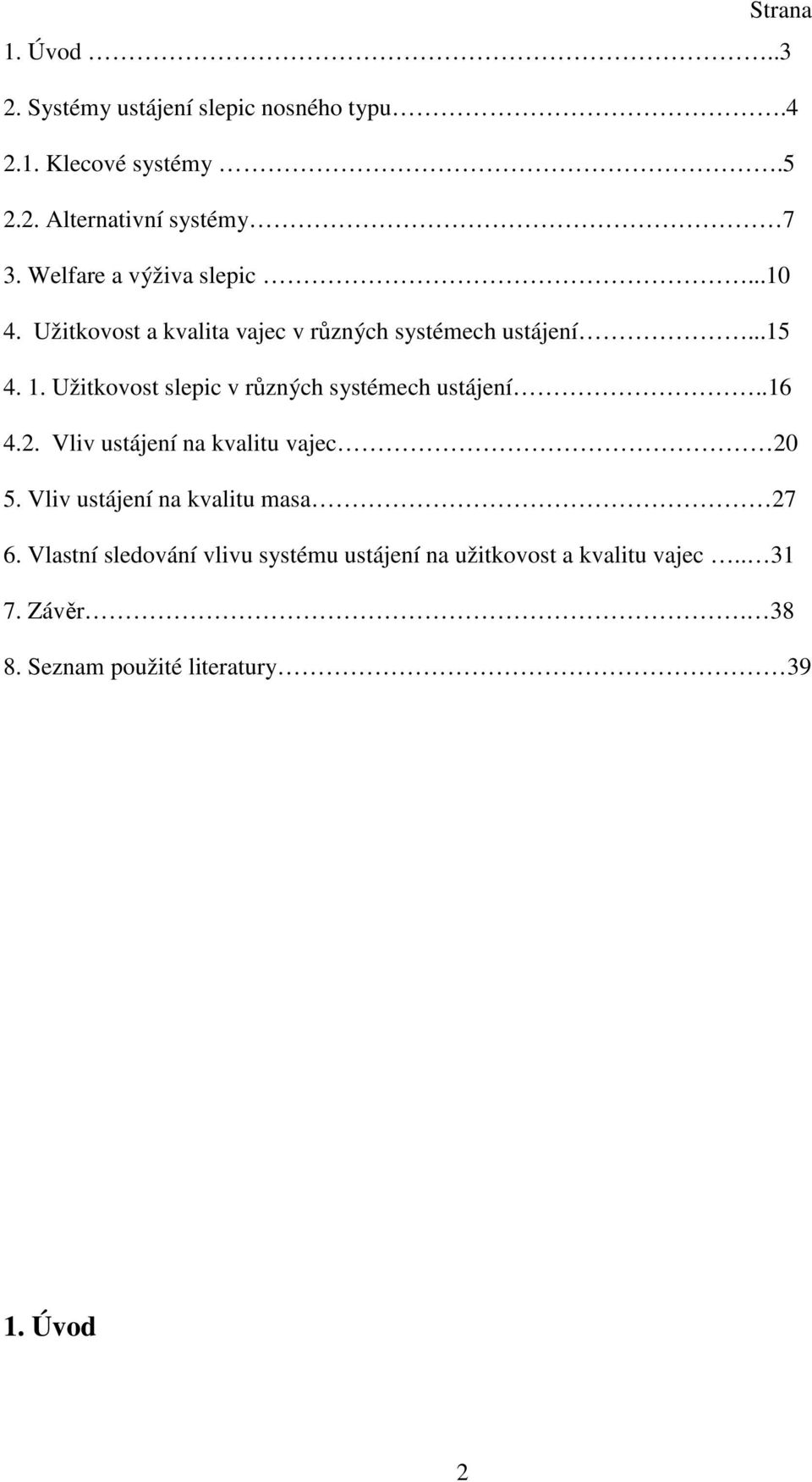 Užitkovost slepic v různých systémech ustájení..16 4.2. Vliv ustájení na kvalitu vajec 20 5.