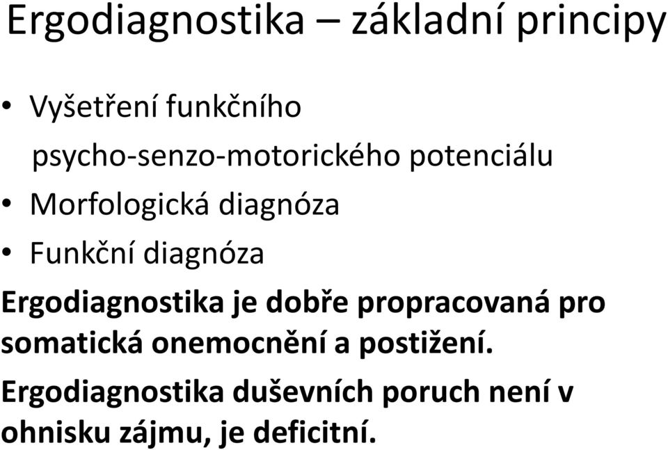 diagnóza Ergodiagnostikaje dobře propracovaná pro somatická