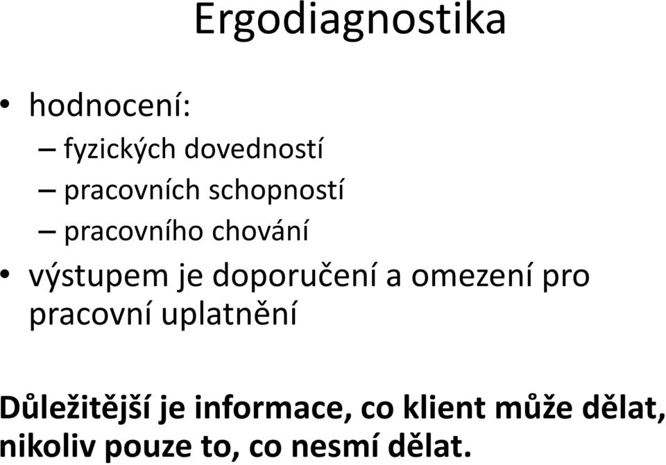 doporučení a omezení pro pracovní uplatnění Důležitější