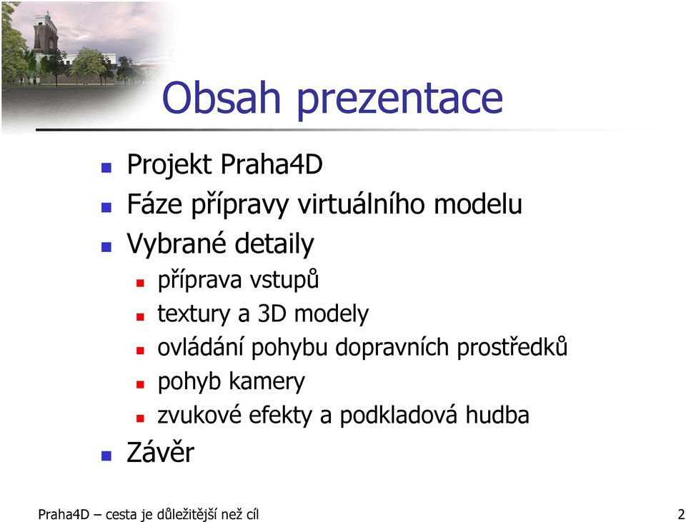 ovládání pohybu dopravních prostředků pohyb kamery zvukové