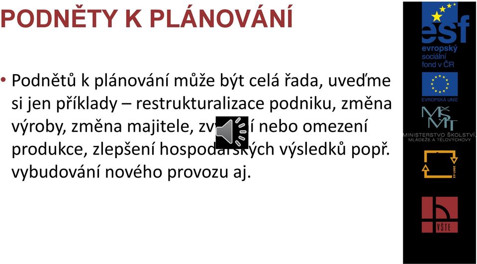 výroby, změna majitele, zvýšení nebo omezení produkce,