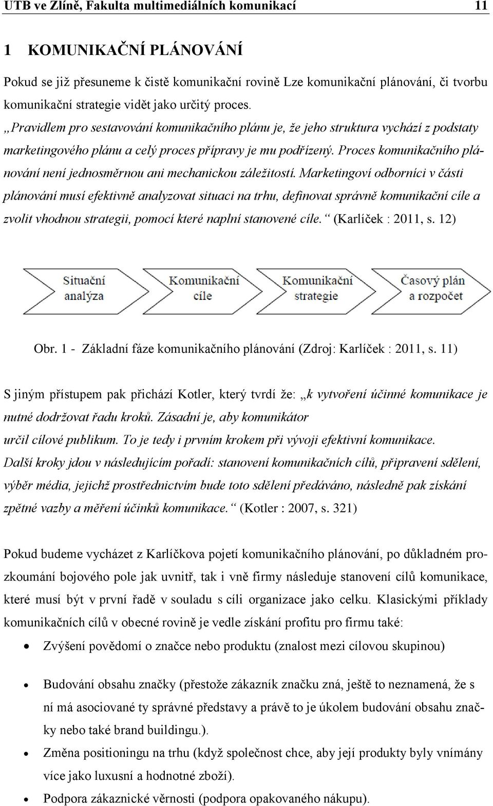 Proces komunikačního plánování není jednosměrnou ani mechanickou záležitostí.