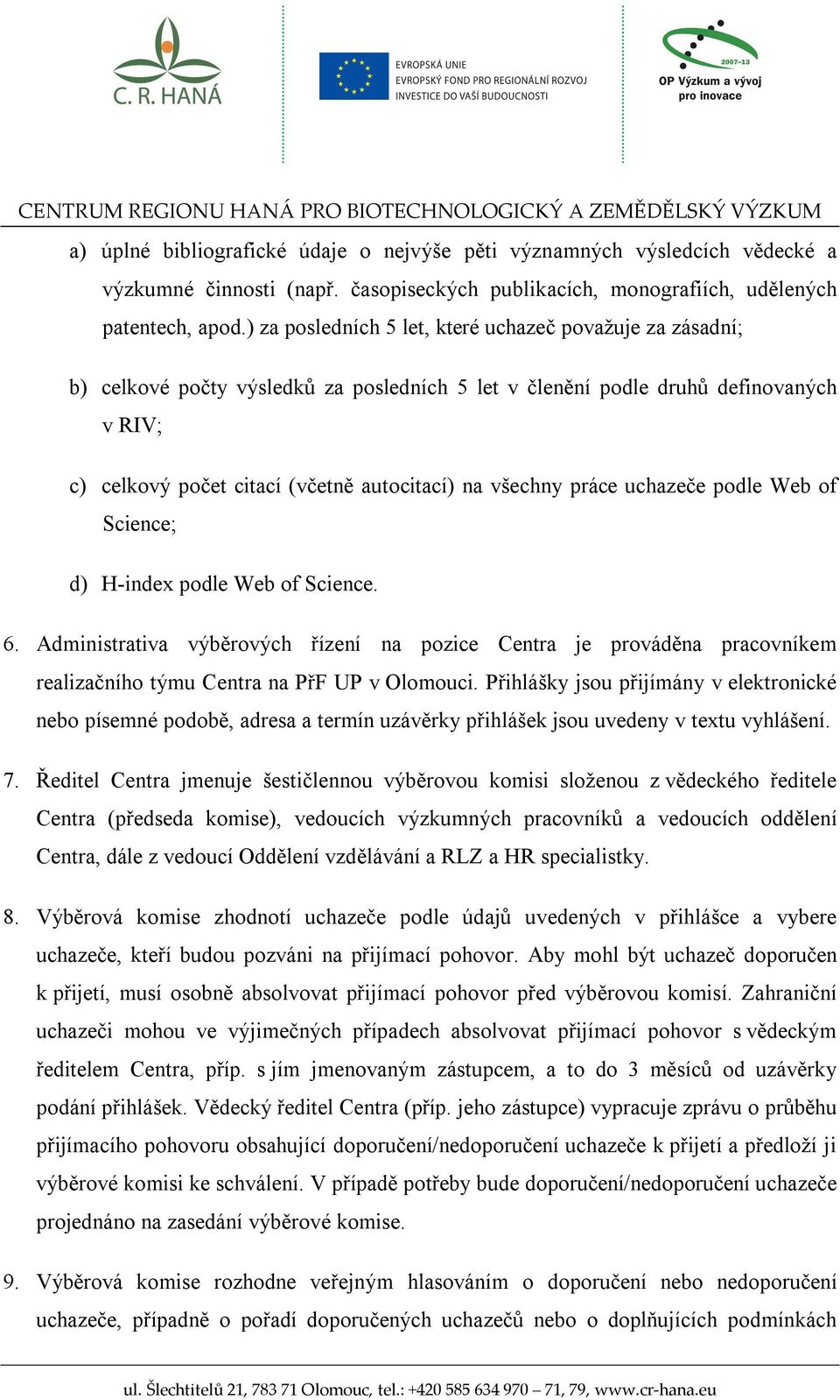 všechny práce uchazeče podle Web of Science; d) H-index podle Web of Science. 6.