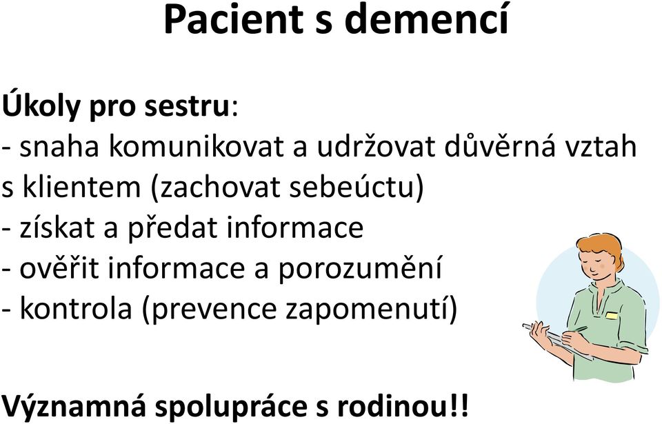 získat a předat informace - ověřit informace a porozumění