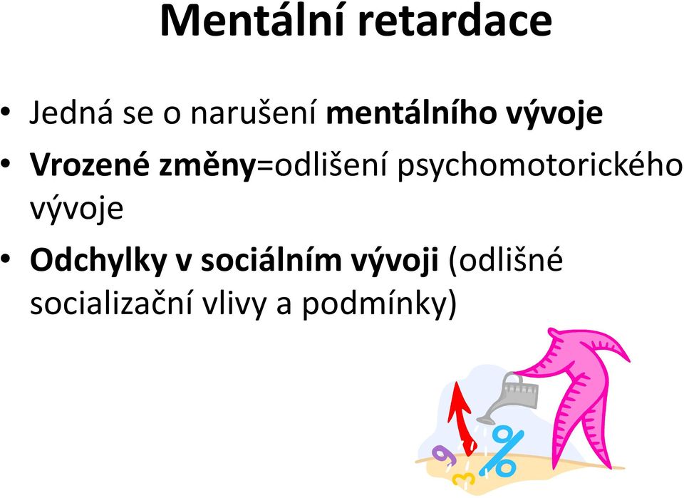 psychomotorického vývoje Odchylky v