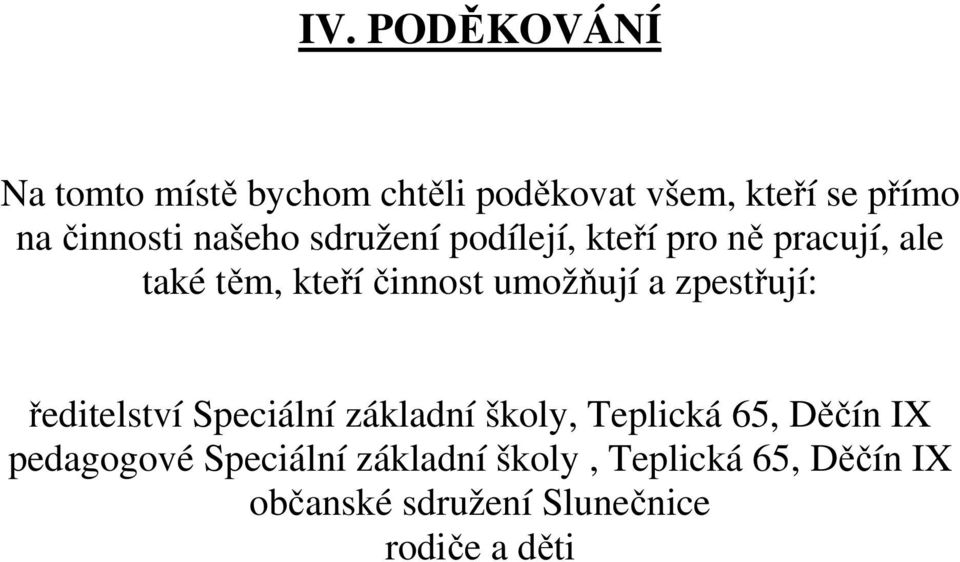 zpestřují: ředitelství Speciální základní školy, Teplická 65, Děčín IX pedagogové