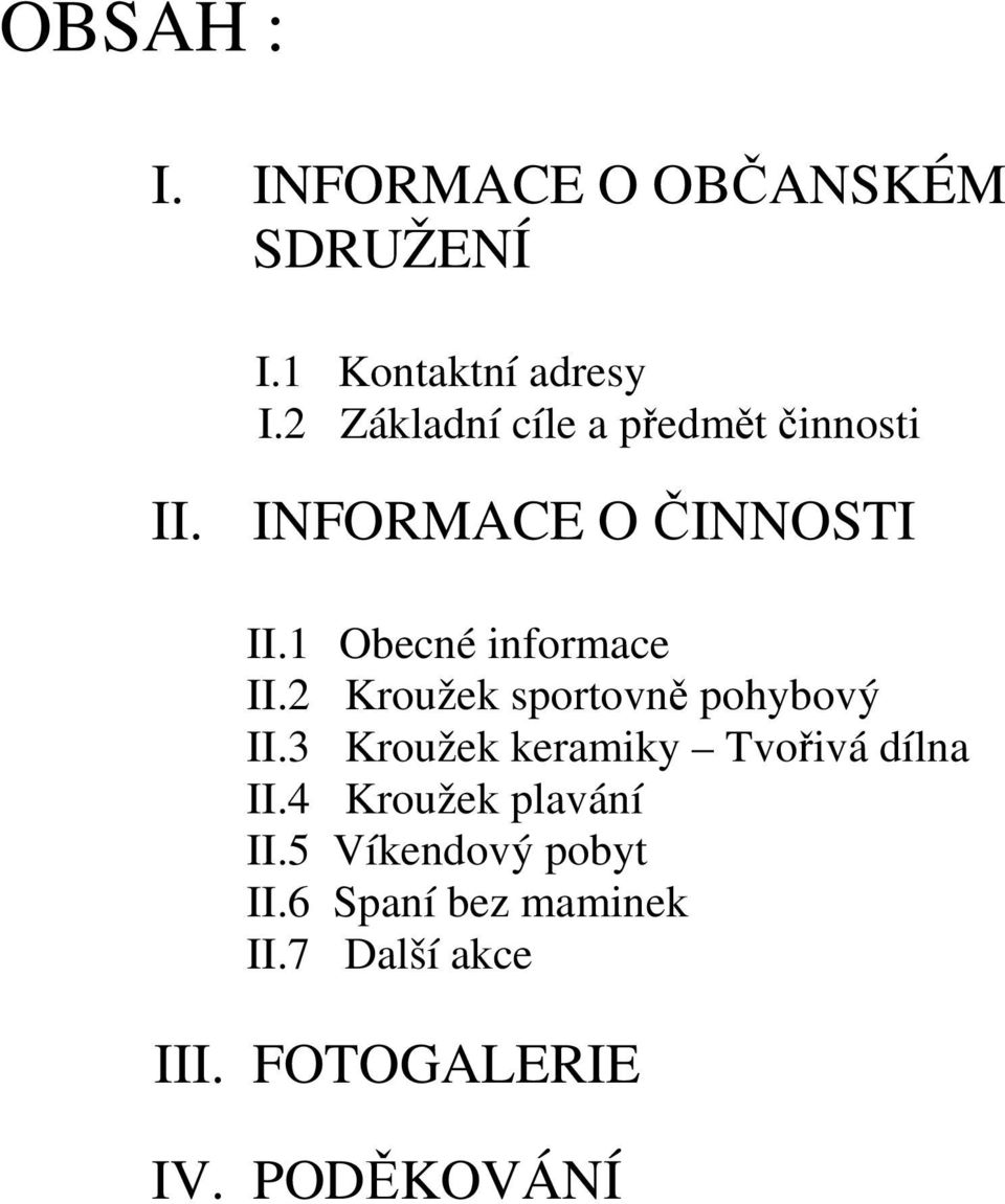 1 Obecné informace II.2 Kroužek sportovně pohybový II.