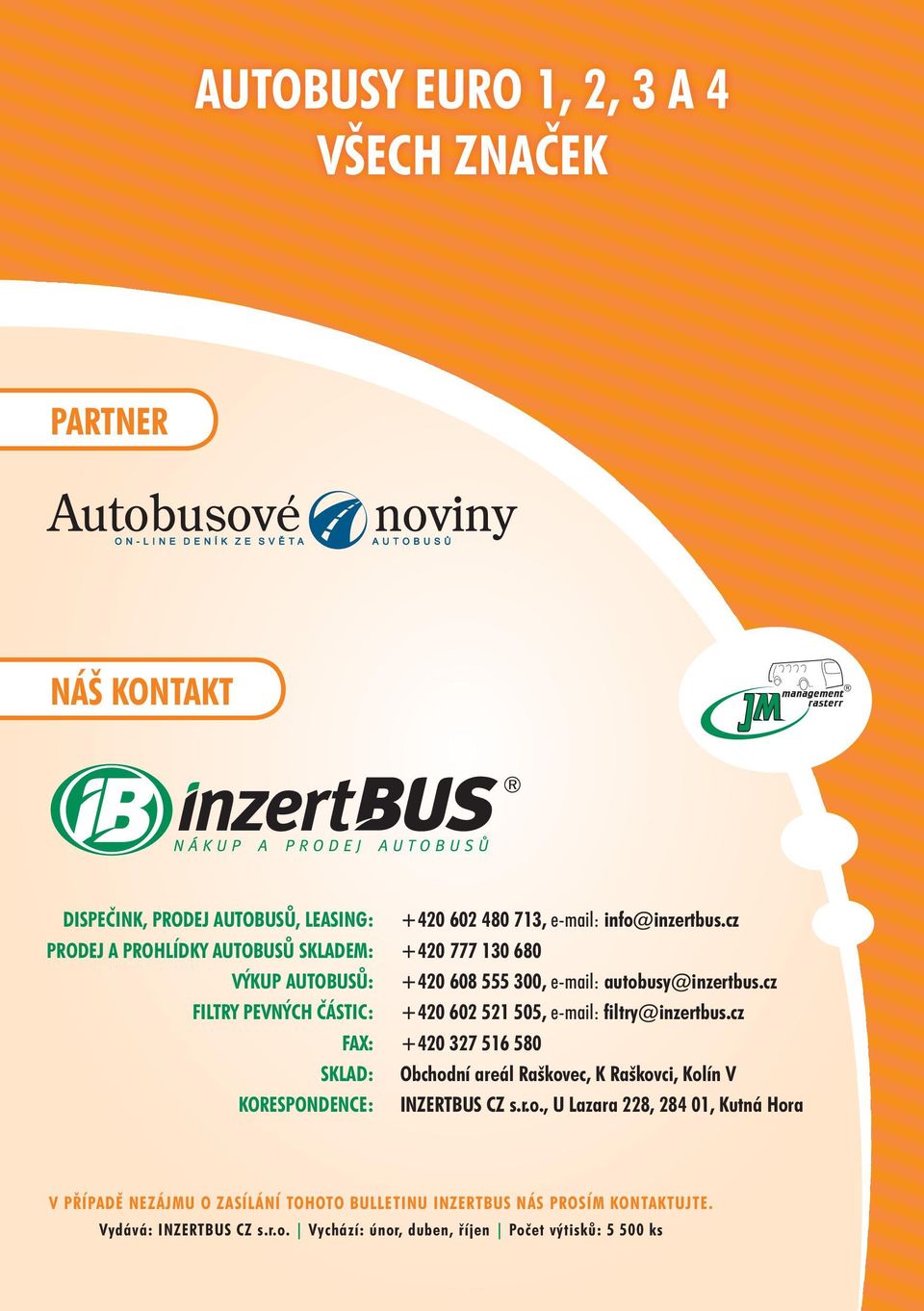 cz +420 602 521 505, e-mail: filtry@inzertbus.cz +420 327 516 580 Obchod