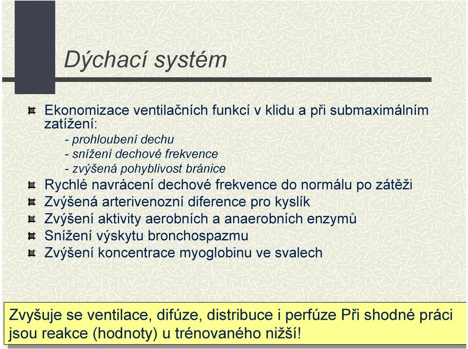 anaerobních enzymů Snížení výskytu bronchospazmu Zvýšení koncentrace myoglobinu ve svalech Zvyšuje Zvyšujese seventilace, ventilace,difúze,