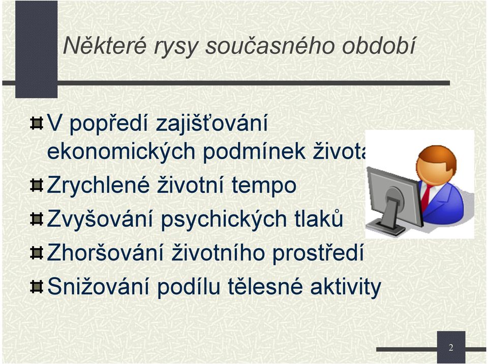 Zrychlené životní tempo Zvyšování psychických