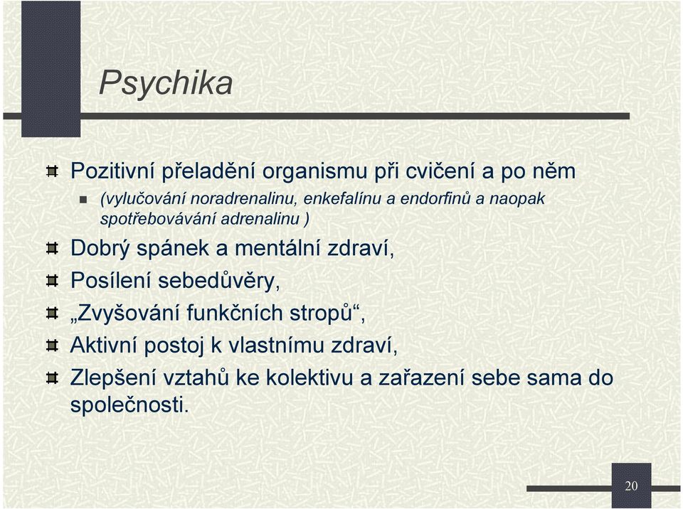 spánek a mentální zdraví, Posílení sebedůvěry, Zvyšování funkčních stropů, Aktivní