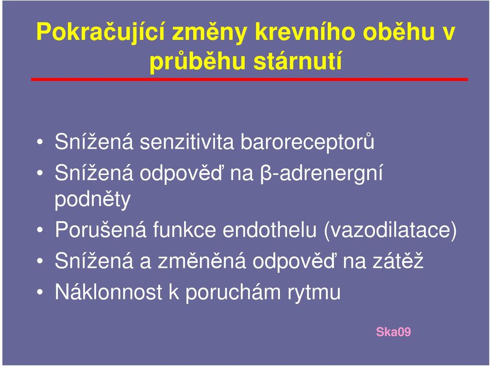 β-adrenergní podněty Porušená funkce endothelu