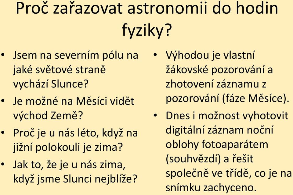 Jak to, že je u nás zima, když jsme Slunci nejblíže?