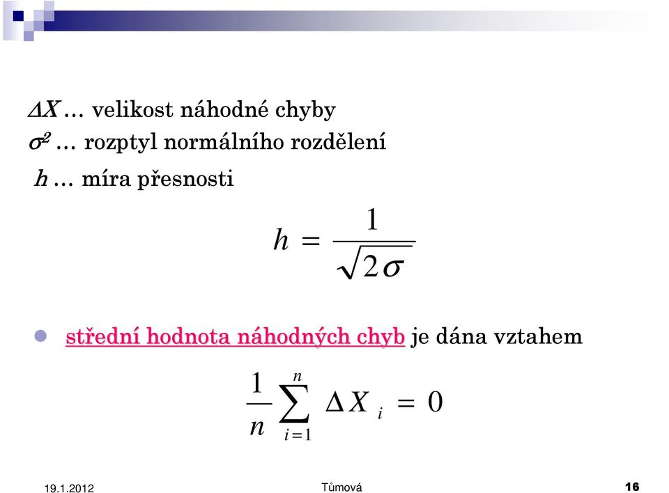 h = 2σ středn ední hodnota náhodných n chyb je