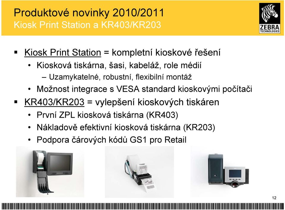 integrace s VESA standard kioskovými počítači KR403/KR203 = vylepšení kioskových tiskáren První ZPL