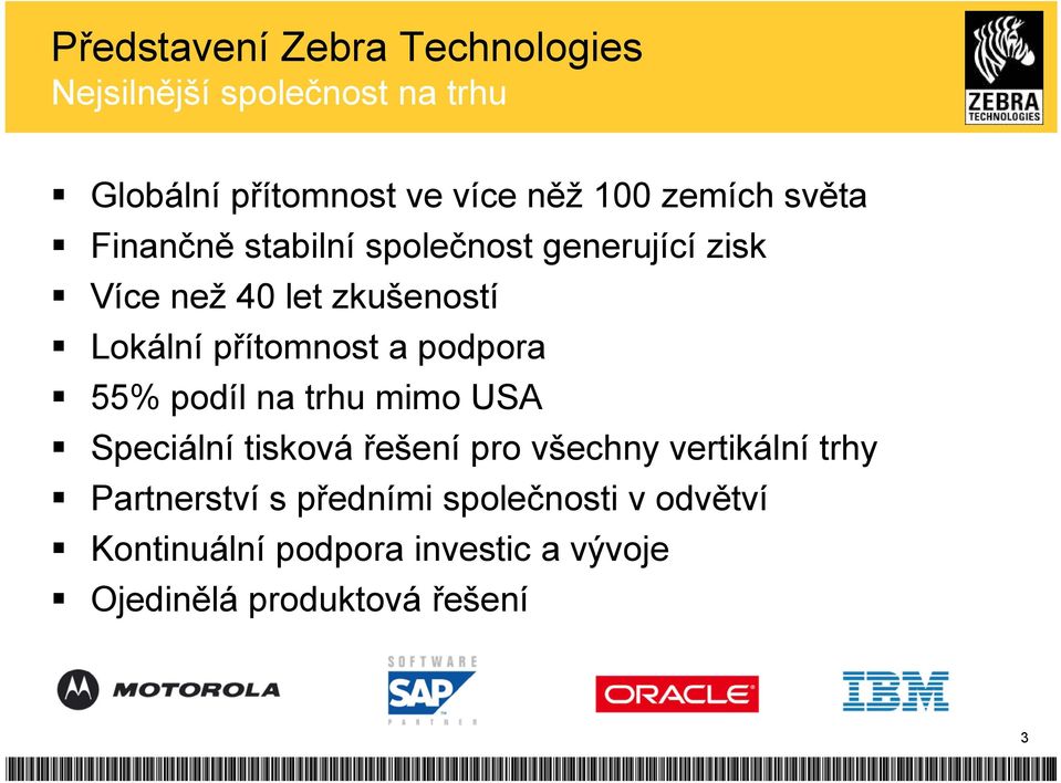 přítomnost a podpora 55% podíl na trhu mimo USA Speciální tisková řešení pro všechny vertikální trhy