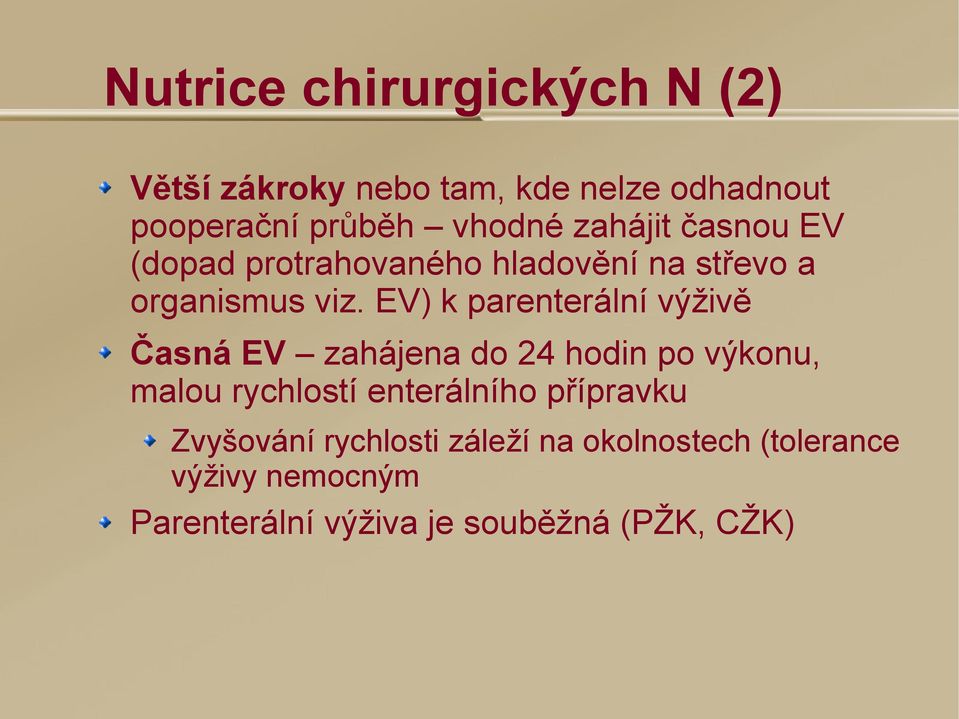 EV) k parenterální výživě Časná EV zahájena do 24 hodin po výkonu, malou rychlostí enterálního