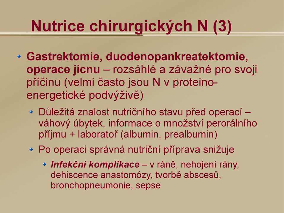 váhový úbytek, informace o množství perorálního příjmu + laboratoř (albumin, prealbumin) Po operaci správná