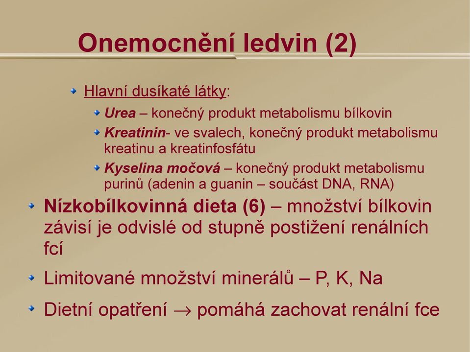 purinů (adenin a guanin součást DNA, RNA) Nízkobílkovinná dieta (6) množství bílkovin závisí je odvislé od