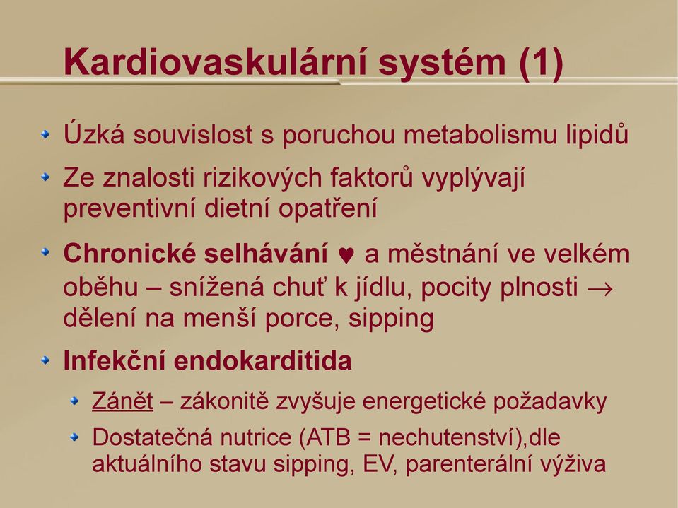 jídlu, pocity plnosti dělení na menší porce, sipping Infekční endokarditida Zánět zákonitě zvyšuje