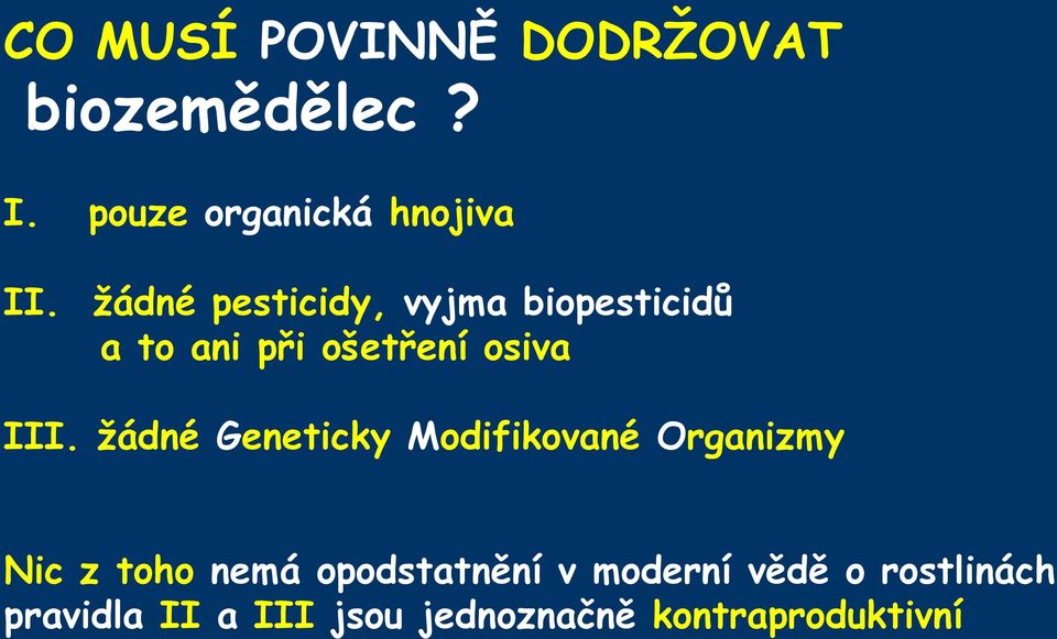 žádné Geneticky Modifikované Organizmy Nic z toho nemá opodstatnění v