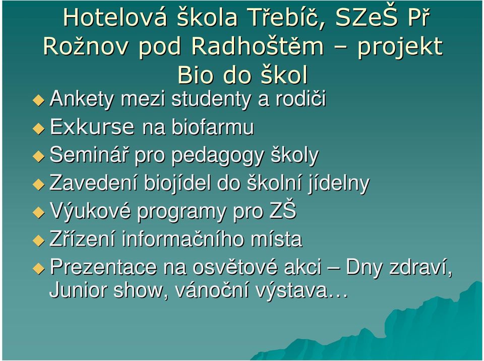 Zavedení biojídel do školní jídelny Výukové programy pro ZŠZ Zřízení