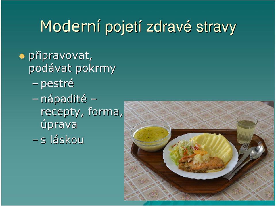 podávat pokrmy pestré