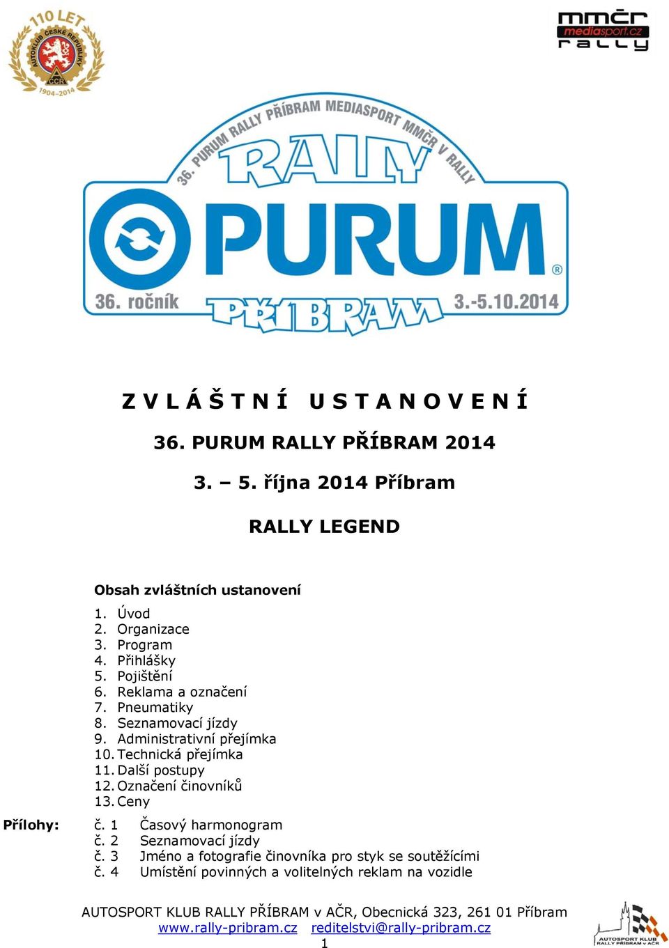 Reklama a označení 7. Pneumatiky 8. Seznamovací jízdy 9. Administrativní přejímka 10. Technická přejímka 11. Další postupy 12.