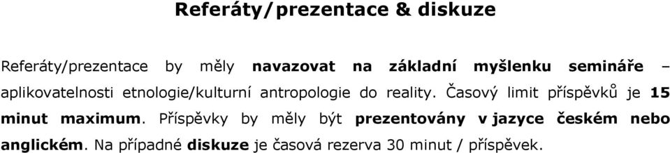 Časový limit příspěvků je 15 minut maximum.