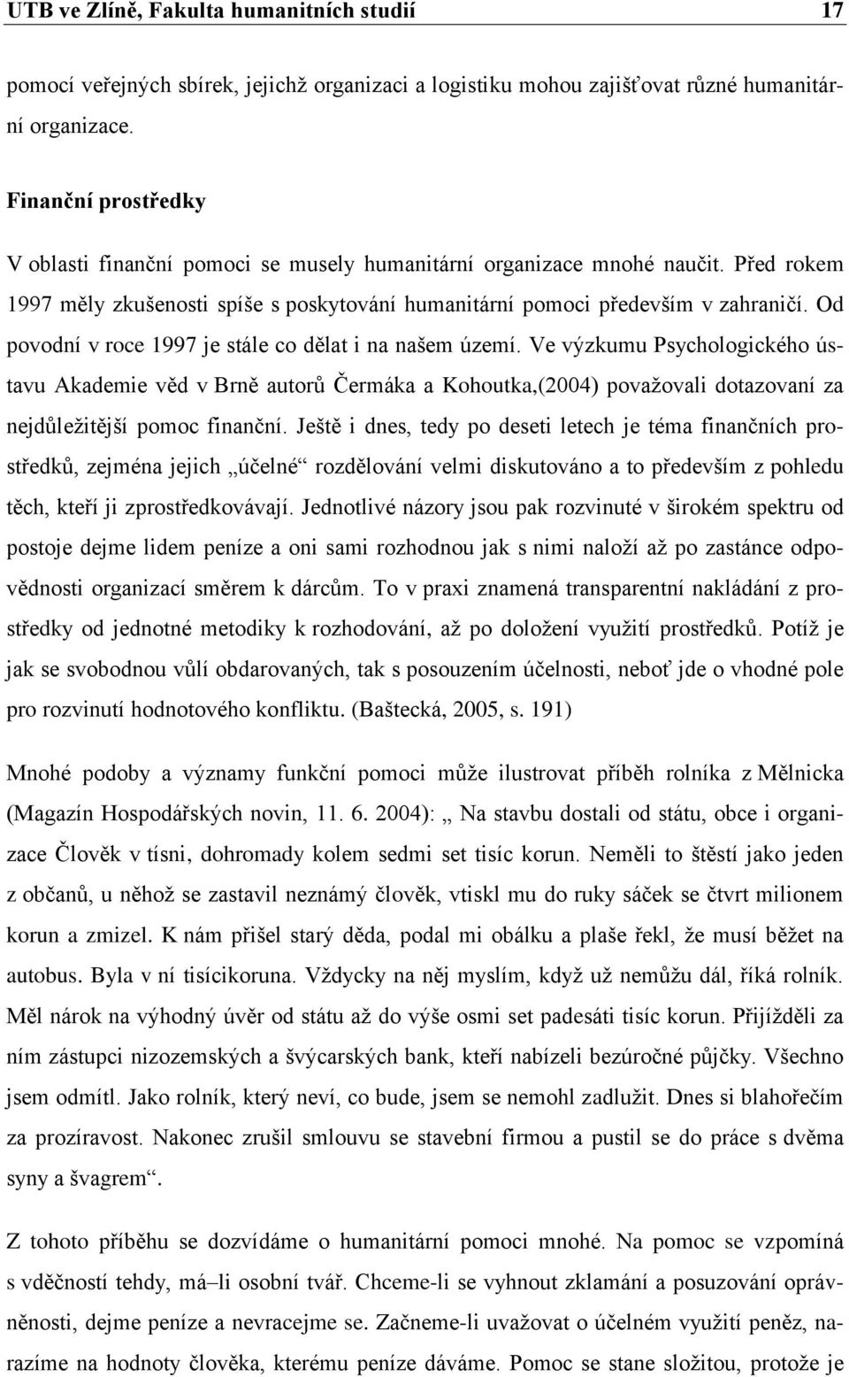 Od povodní v roce 1997 je stále co dělat i na našem území.