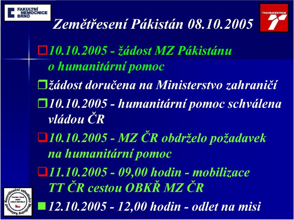 10.2005 -žádost MZ Pákistánu o humanitární pomoc ržádost doručena na Ministerstvo