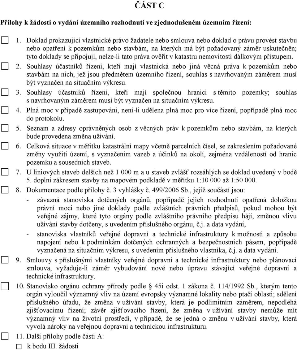 připojují, nelze-li tato práva ověřit v katastru nemovitostí dálkovým přístupem. 2.