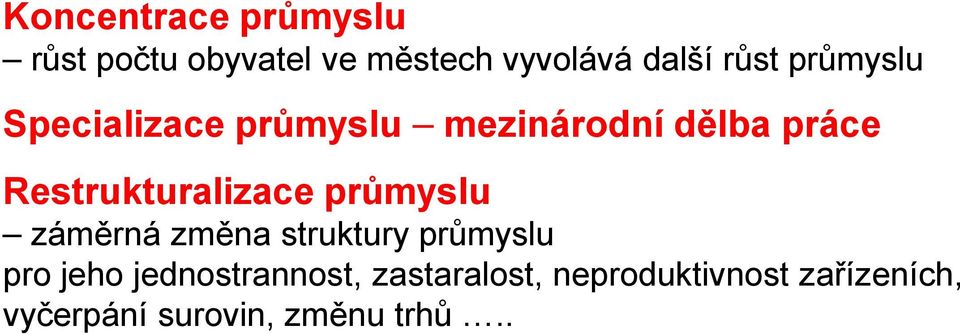 Restrukturalizace průmyslu záměrná změna struktury průmyslu pro jeho