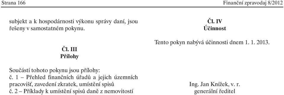 1 Přehled finančních úřadů a jejich územních pracovišť, zavedení zkratek, umístění spisů č.