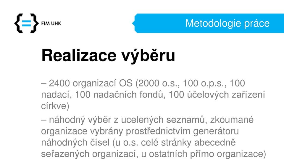 , 100 nadací, 100 nadačních fondů, 100 účelových zařízení církve) náhodný výběr z