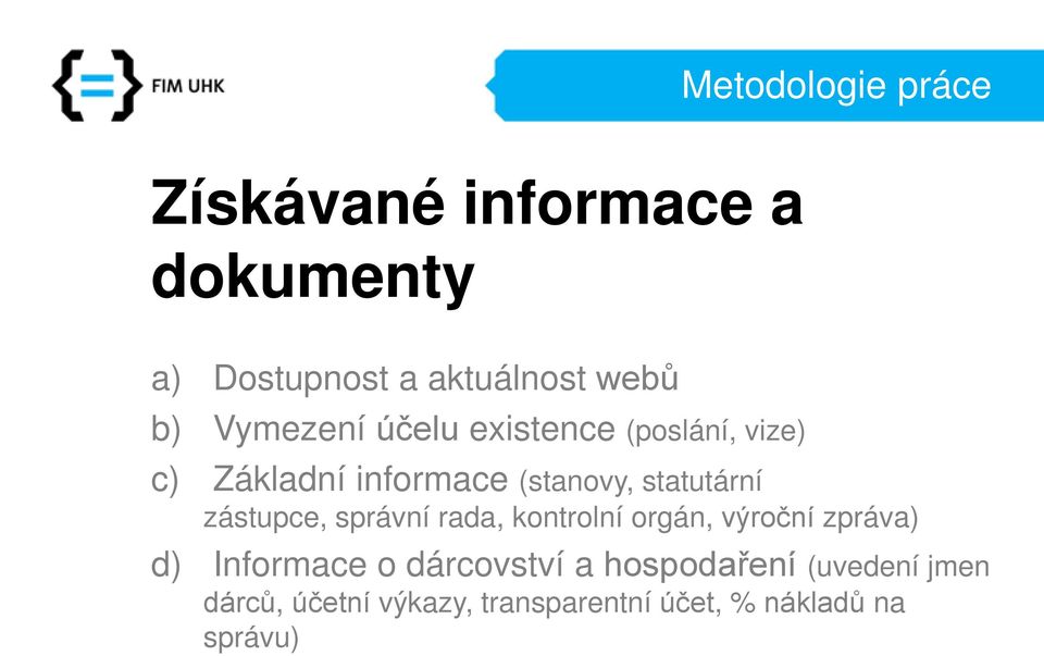 zástupce, správní rada, kontrolní orgán, výroční zpráva) d) Informace o dárcovství a