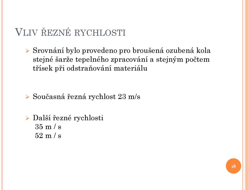 počtem třísek při odstraňování materiálu Současná řezná