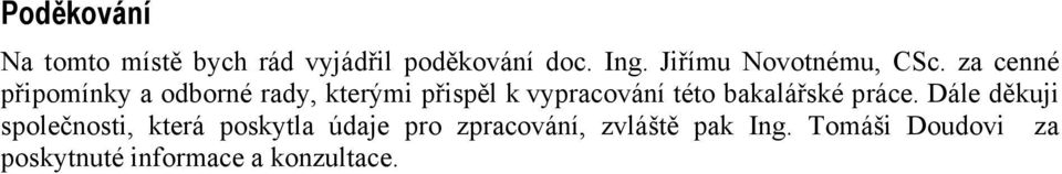 za cenné připomínky a odborné rady, kterými přispěl k vypracování této