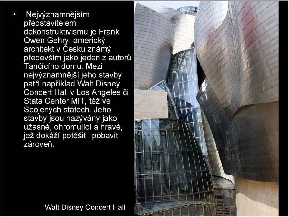 Mezi nejvýznamnější jeho stavby patří například Walt Disney Concert Hall v Los Angeles či Stata